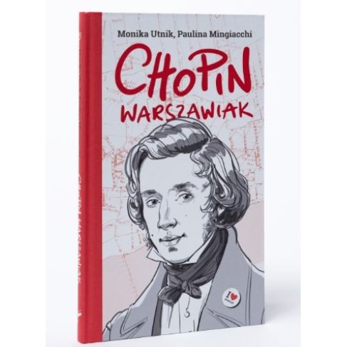 Monika Utnik, Paulina Mingiacchi: Chopin Warszawiak - historia wielkiego kompozytora