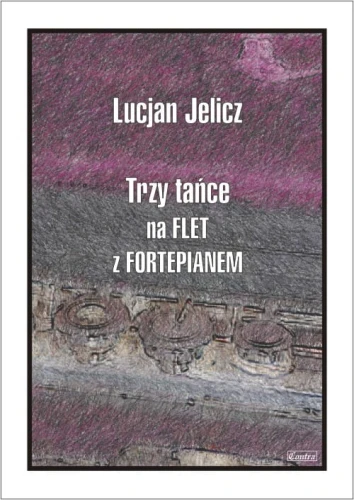 Lucjan Jelicz: Trzy tańce - nuty na flet poprzeczny z fortepianem