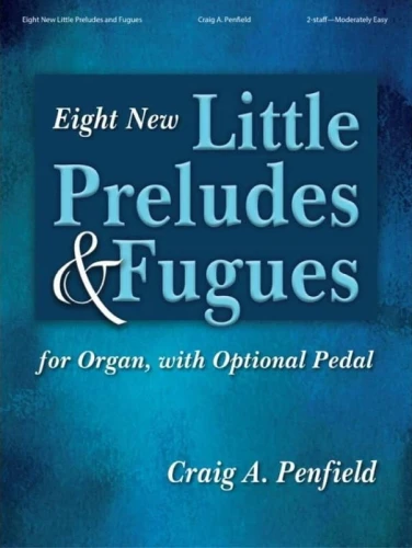 Craig A. Penfield: Eight New Little Preludes and Fugues for Organ with Optional Pedal - nuty na organy