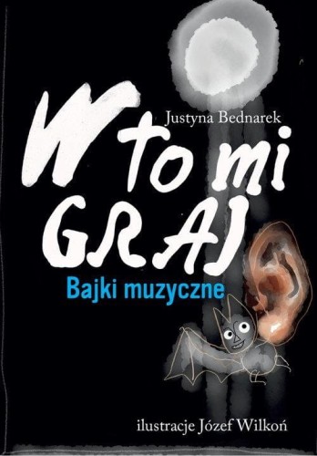 W to mi graj - bajki muzyczne - Justyna Bednarek