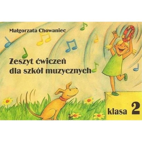 Zeszyt ćwiczeń do kształcenia słuchu i rytmiki dla szkół muzycznych klasa 2 - Małgorzata Chowaniec