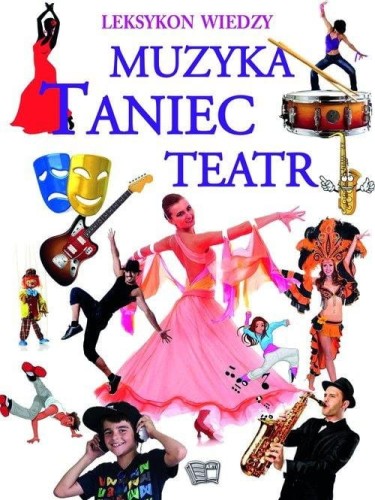 Muzyka Taniec Teatr - leksykon wiedzy dla dzieci