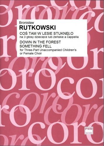 Coś tam w lesie stuknęło na 3 głosy dziecięce lub żeńskie a cappella (partytura studyjna) - Bronisław Rutkowski