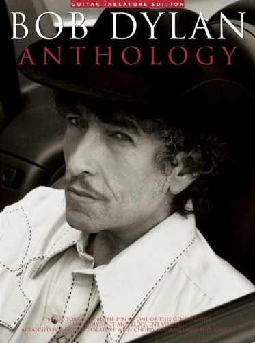 Bob Dylan - Anthology - melodia, chwyty gitarowe z tabulaturami, teksty