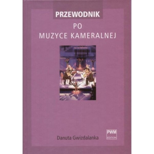 Przewodnik po muzyce kameralnej - Danuta Gwizdalanka