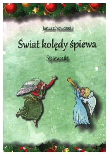 Świat kolędy śpiewa - śpiewnik kolędowy - Janusz Nowosad