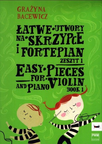 Grażyna Bacewicz: Łatwe utwory na skrzypce i fortepian cz. 1 - nuty na skrzypce dla początkujących