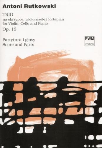 Trio op. 13 na skrzypce, wiolonczelę i fortepian - Antoni Rutkowski