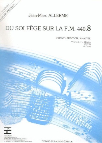Jean-Marc Allerme: Du solfege sur la F.M. 440.8 - Chant, Audition, Analyse - Solfeż poziom 8 - podręcznik dla nauczyciela