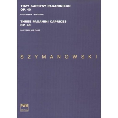 Trzy kaprysy Paganiniego op. 40 na skrzypce i fortepian - Karol Szymanowski