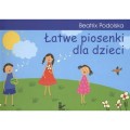Łatwe piosenki dla dzieci - śpiewnik dla dzieci - Beatrix Podolska (+ płyta CD)