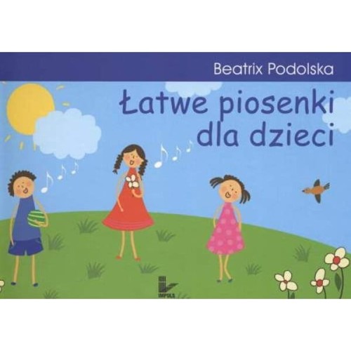 Łatwe piosenki dla dzieci - śpiewnik dla dzieci - Beatrix Podolska (+ płyta CD)