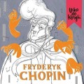 Ucho do klasyki: Fryderyk Chopin (+ płyta CD)