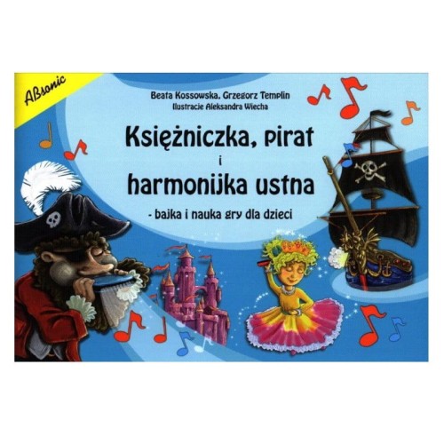 Księżniczka, pirat i harmonijka ustna - bajka i nauka gry dla dzieci - Beata Kossowska