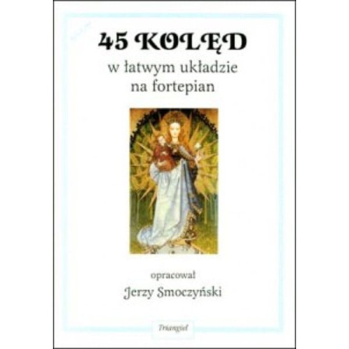 45 kolęd w łatwym układzie na fortepian - Jerzy Smoczyński