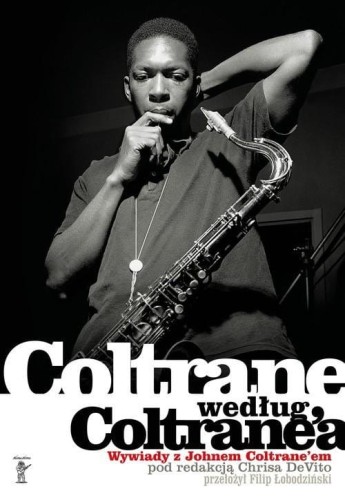 Coltrane według Coltrane'a - wywiady z Johnem Coltrane'em pod redakcją Chrisa DeVito