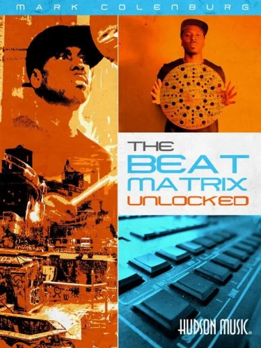 Mark Colenburg: The Beat Matrix Unlocked (+ audio i video online) - szkoła gry na perkusji w stylach hip-hop, R&B i pop dla średniozaawansowanych
