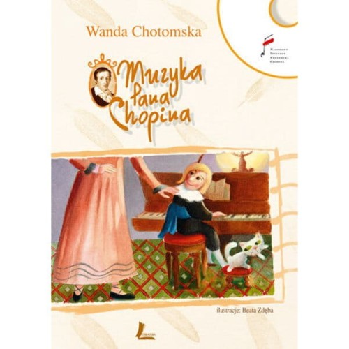 Muzyka Pana Chopina (+ płyta CD) - opowieść o Chopinie dla dzieci - Wanda Chotomska