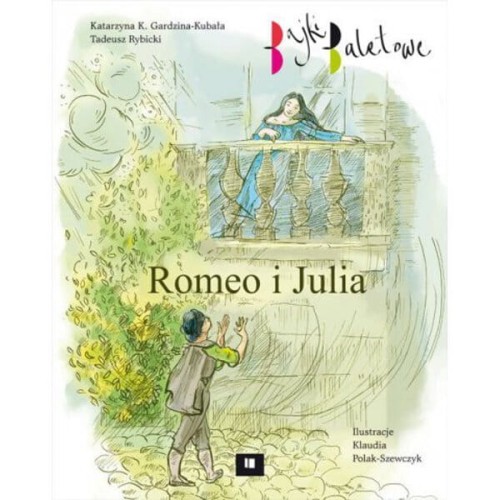 Romeo i Julia - bajki baletowe - Katarzyna K. Gardzina-Kubała, Tadeusz Rybicki