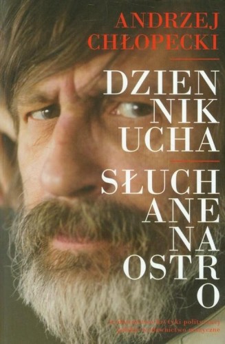 Dziennik ucha - słuchane na ostro - Andrzej Chłopecki