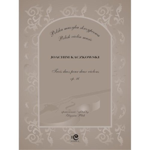 Trois duos pour deux violons op. 16 - Joachim Kaczkowski, Zbigniew Plich - nuty na duety skrzypcowe