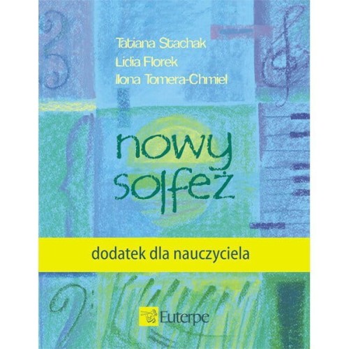 Nowy solfeż - dodatek dla nauczyciela - Tatiana Stachak, Lidia Florek, Ilona Tomera-Chmiel
