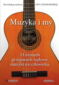 Muzyka i my - o różnych przejawach wpływu muzyki na człowieka - Ewa Czerniawska