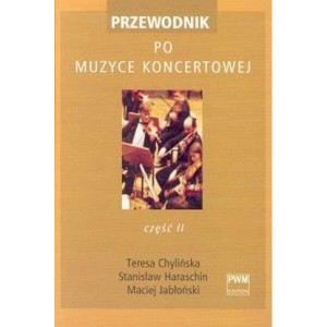 Przewodnik po muzyce koncertowej cz. 2 - Teresa Chylińska, Stanisław Haraschin, Maciej Jabłoński