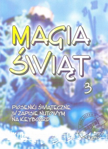 Magia Świąt cz. 3 - piosenki świąteczne w zapisie nutowym na keyboard
