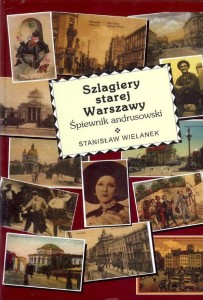 Szlagiery starej Warszawy - Śpiewnik andrusowski - Stanisław Wielanek
