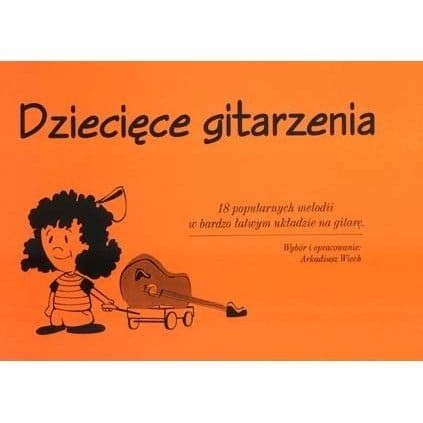 Dziecięce gitarzenia - nuty w łatwym opracowaniu na gitarę dla dzieci - Arkadiusz Wiech