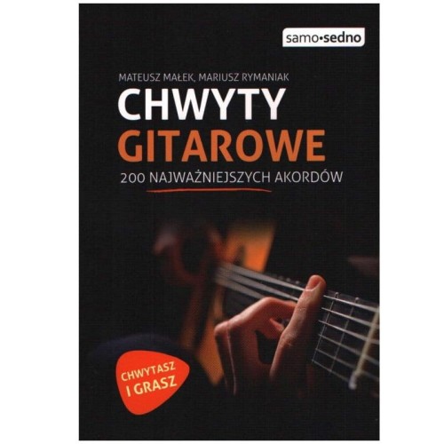 Chwyty gitarowe - 200 najważniejszych akordów - Mateusz Małek, Mariusz Rymaniak
