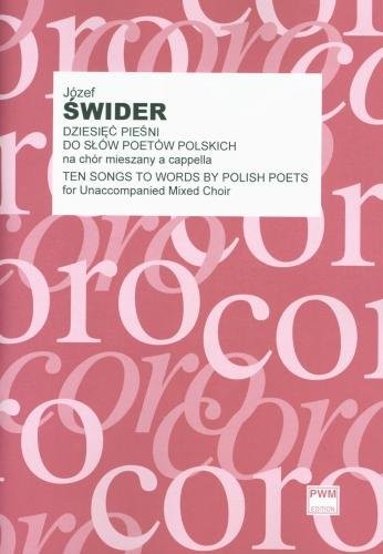 Dziesięć pieśni do słów poetów polskich na chór mieszany a cappella - partytura studyjna - Józef Świder