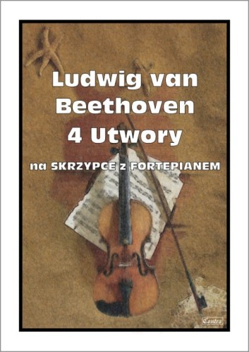Ludwig van Beethoven: 4 utwory na skrzypce z fortepianem