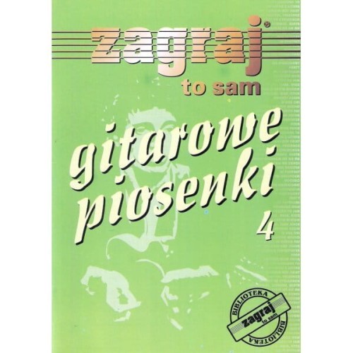 Gitarowe piosenki cz. 4 - śpiewnik z chwytami gitarowymi i słowami