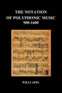 Willi Apel: The Notation of Polyphonic Music 900-1600 - notacja w muzyce polifonicznej