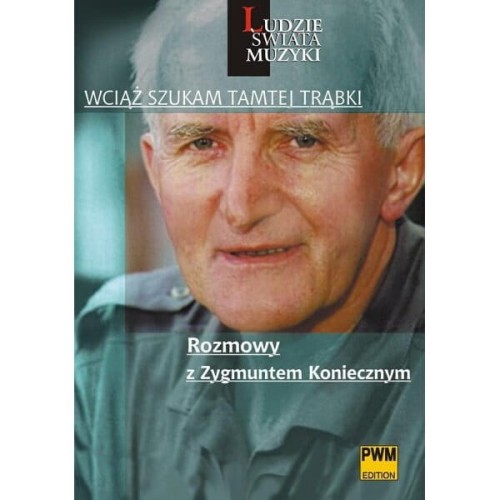Wciąż szukam tamtej trąbki. Rozmowy z Zygmuntem Koniecznym - Leszek Polony, Witold Turdza