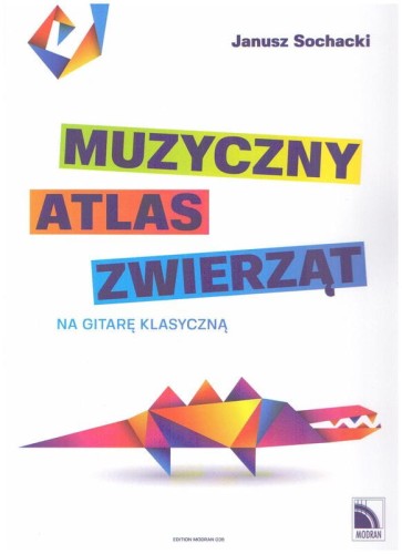 Muzyczny atlas zwierząt - Janusz Sochacki - nuty na gitarę klasyczną
