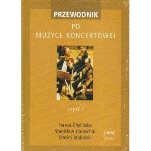 Przewodnik po muzyce koncertowej cz. 1 - Teresa Chylińska, Stanisław Haraschin, Maciej Jabłoński