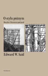 O stylu późnym - Muzyka i literatura pod prąd - Edward W. Said