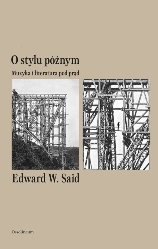 O stylu późnym - Muzyka i literatura pod prąd - Edward W. Said