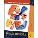 Nasza muzyka 4 - podręcznik i solfeż do kształcenia słuchu dla klasy 4 szkoły muzycznej I stopnia
