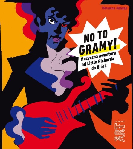 No to gramy! Muzyczna awantura od Little Richarda do Bjork - Marianna Oklejak