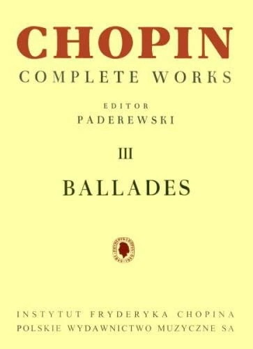 Fryderyk Chopin: Complete Works (Ignacy Jan Paderewski) - III Ballady na fortepian