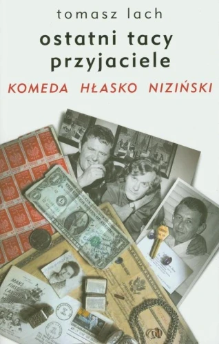Ostatni tacy przyjaciele: Komeda, Hłasko, Niziński - Tomasz Lach