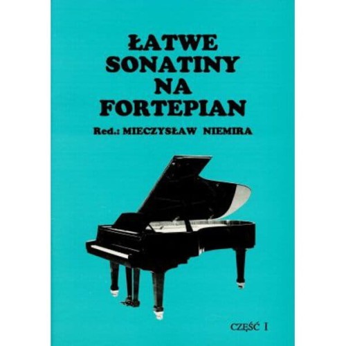 Łatwe sonatiny na fortepian cz.1 - Mieczysław Niemira