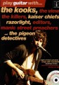 Play Guitar with The Kooks, The View, The Killers, Kaiser Chiefs, Razorlight, Editors, Manic Street Preachers, The Pigeon Detectives - nuty na gitarę z tabulaturą (+ płyta CD)