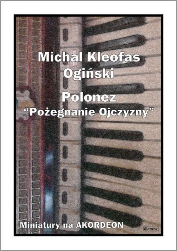 Michał Kleofas Ogiński: Polonez a-moll - Pożegnanie Ojczyzny - nuty na akordeon