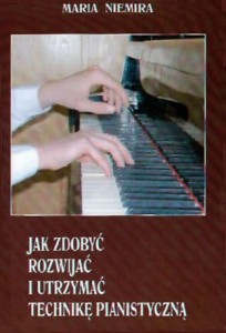 Jak zdobyć, rozwijać i utrzymać technikę pianistyczną - Maria Niemira