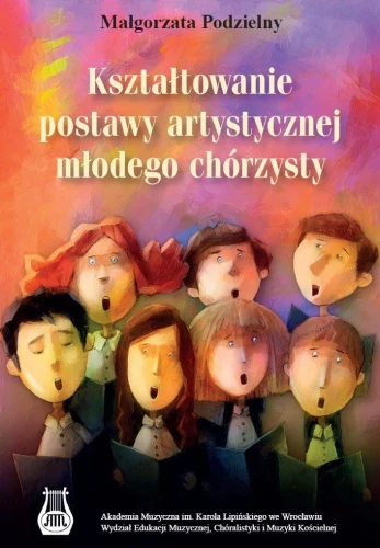Małgorzata Podzielny: Kształtowanie postawy artystycznej młodego chórzysty
